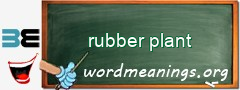 WordMeaning blackboard for rubber plant